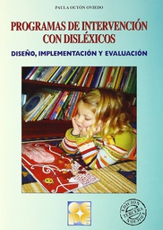[4461] Programas de intervención con disléxicos : diseño, implementación y evaluación / Paula Outón Oviedo