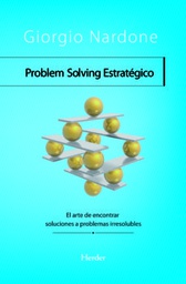 [4515] Problem solving estratégico : el arte de encontrar soluciones a problemas irresolubles / Giorgio Nardone ; traducción: Maria Pons Irazazábal 