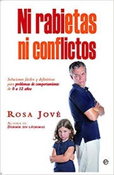 [4528] Ni rabietas ni conflictos : soluciones fáciles y definitivas para problemas de comportamiento de 0 a 12 años / Rosa Jové