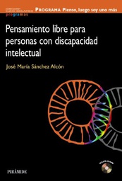 [4554] Pensamiento libre para personas con discapacidad intelectual : programa Pienso, luego soy uno más / José María Sánchez Alcón