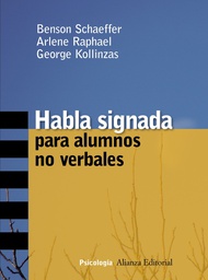 [4573] Habla signada : para alumnos no verbales / Benson Schaeffer, Arlene Raphael, George Kollinzas ; traducción de Adela Castañón Baquera 