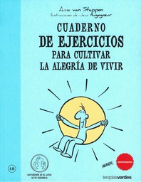 [4586] Cuaderno de ejercicios para cultivar la alegría de vivir / Anne van Stappen ; ilustraciones de Jean Augagneur ; [traducción: Josep Carles Laínez]