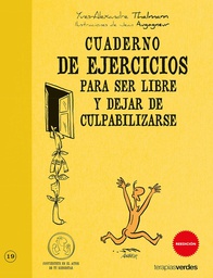 [4587] Cuaderno de ejercicios para ser libre y dejar de culpabilizarse / Yves-Alexandre Thalmann ; ilustraciones de Jean Augagneur ; [traducción: Josep Carles Laínez]