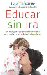 [4592] Educar sin ira : un manual de autocontrol emocional para padres e hijos / Ángel Peralbo  