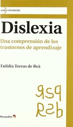 [4609] Dislexia : una comprensión de los trastornos de aprendizaje / Eulàlia Torras de Beà 