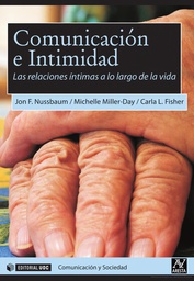 [4634] Comunicación e intimidad : las relaciones íntimas a lo largo de la vida / por Jon F. Nussbaum, Michelle Miller-Day, Carla L. Fisher 