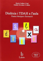 [4674] Dislèxia i TDAH a l'aula :  pautes bàsiques d'actuació / Maria Codina i Urpí, Eulàlia Terradas i Codina