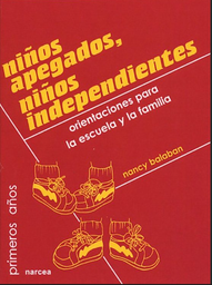 [4702] Niños apegados, niños independientes : orientaciones para la escuela y la familia / Nancy Balaban