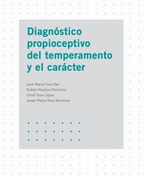 [4789] Diagnóstico propioceptivo del temperamento y el carácter / José María Tous Ral ... [et al.] 