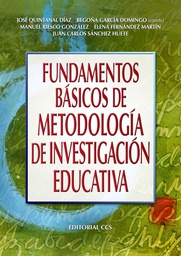 [4819] Fundamentos básicos de metodología de investigación educativa / José Quintanal Díaz, Begoña García Domingo (coords.), Manuel Riesco González, Elena Fernández Martín, Juan Carlos Sánchez Huete