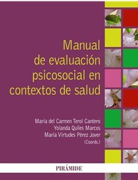 [4822] Manual de evaluación psicosocial en contextos de salud / coordinadoras María del Carmen Terol Cantero, Yolanda Quiles Marcos, María Virtudes Pérez Jover