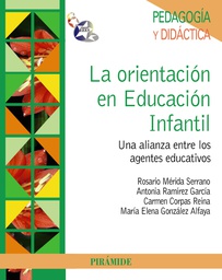 [4828] La Orientación en educación infantil : una alianza entre los agentes educativos / Rosario Mérida Serrano ... [et al.]