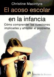 [4853] El acoso escolar en la infancia : cómo comprender las cuestiones implicadas y afrontar el problema / Christine Macintyre