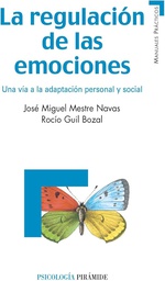 [4922] La Regulación de las emociones : una vía a la adaptación personal y social / José Miguel Mestre Navas, Rocío Guil Bozal  