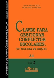 [4923] Claves para gestionar conflictos escolares : un sistema de diques / Juan Vaello Orts, Olga Vaello Pecino