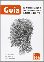 [4933] Guía de interpretación y evaluación de casos clínicos con el PAI : inventario de evaluación de la personalidad / Margarita Ortiz-Tallo, Violeta Cardenal, Ma Pilar Sánchez