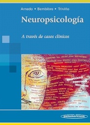 [4955] Neuropsicología : a través de casos clínicos / coordinadoras, Marisa Arnedo Montoro, Judit Bembibre Serrano, Mónica Triviño Mosquera