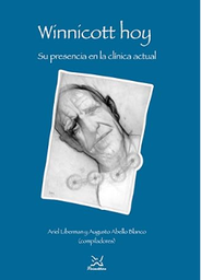 [5002] Winnicott hoy : su presencia en la clínica actual / Augusto Abello Blanco, Ariel Liberman, compiladores