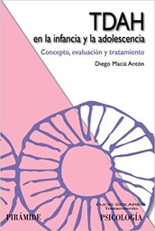 [5019] TDAH en la infancia y la adolescencia : concepto, evaluación y tratamiento / Diego Macià Antón