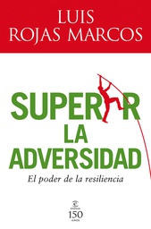 [5140] Superar la adversidad : el poder de la resiliencia / Luis Rojas Marcos