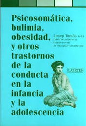 [5280] Psicosomática, bulimia, obesidad y otros trastornos de la conducta en la infancia y la adolescencia / Josep Tomàs (editor) ; Núria Bassas (secretaria de edición)