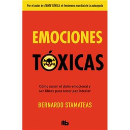 [5335] Emociones tóxicas : [cómo sanar el daño emocional y ser libres para tener paz interior] / Bernardo Stamateas