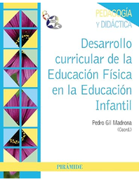 [5364] Desarrollo curricular de la educación física en la Educación Infantil / coordinador, Pedro Gil Madrona