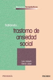 [5365] Tratando... trastorno de ansiedad social / Luis Joaquín García López