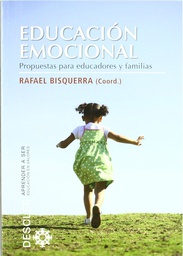 [5489] Educación emocional : propuestas para educadores y familias / Rafael Bisquerra (coord.) ; con la colaboración de: Aina Bisquerra Prohens ... [et al.] 