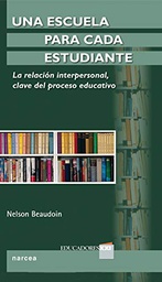 [5607] Una Escuela para cada estudiante : la relacion interpersonal, clave del proceso educativo / Nelson Beaudoin