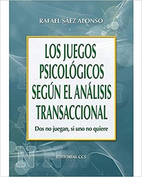[5707] Los juegos psicológicos según el análisis transaccional : dos no juegan, si uno no quiere / Rafael Sáez Alonso