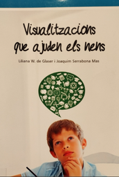 [5864] Visualitzacions que ajuden els nens  / Liliana W. de Glaser, Joaquim Serrabona Mas