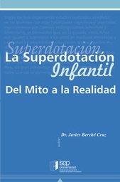 [5866] La Superdotación infantil : del mito a la realidad /  Javier Berché Cruz 