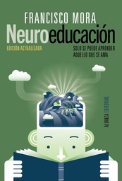 [5899] Neuroeducación : solo se puede aprender aquello que se ama / Francisco Mora