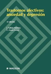 [5971] Trastornos afectivos : ansiedad y depresión / J. Vallejo Ruiloba, C. Gastó Ferrer
