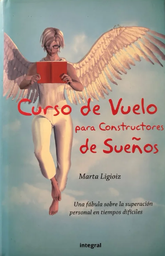 [6025] Curso de vuelo para constructores de sueños : una fábula sobre la superación personal en tiempos difíciles / Marta Ligioiz