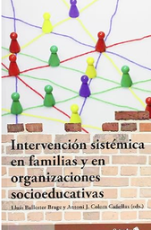 [6176] Intervención sistémica en familias y en organizaciones socioeducativas / Lluís Ballester Brage, Antoni J. Colom Cañellas (eds.)
