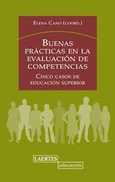 [6180] Buenas prácticas en la evaluación de competencias : cinco casos de educación superior /  Elena Cano (coord.) ; Rosario Barrios ... [et al.] 