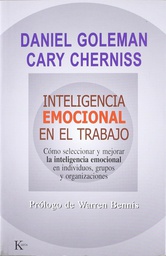 [6267]  Inteligencia emocional en el trabajo : cómo seleccionar y mejorar la inteligencia emocional en individuos, grupos y organizaciones /  edición a cargo de Cary Cherniss y Daniel Goleman ; traducción del inglés de Miguel Portillo ; prólogo de Warren Bennis