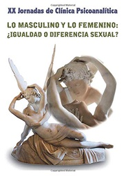 [6270] Lo masculino y lo femenino : ¿igualdad o diferencia sexual? / XX Jornadas de Clínica Psicoanalítica, Pamplona, 19 y 20 de noviembre de 2011