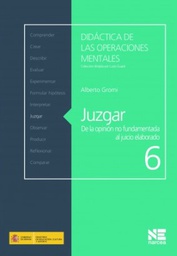 [6513] Juzgar: de la opinión no fundamentada al juicio elaborado / Alberto Gromi ; [traducción y adaptación, Sara Alcina Zayas].