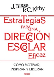 [6514] Estrategias para una dirección escolar eficaz : cómo motivar, inspirar y liderar / Joseph Blase, Peggy C. Kirby