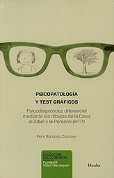 [6594] Psicopatología y test gráficos : el psicodiagnóstico diferencial mediante los dibujos de la casa, el árbol y la persona (HTP) / Pere Barbosa Colomer ; prólogo de Pedro Pérez García