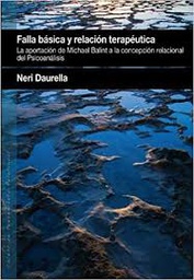 [6686] Falla básica y relación terapéutica : la aportación de Michael Balint a la concepción relacional del psicoanálisis Neri Daurella ; prólogo de Jorge L. Tizón García