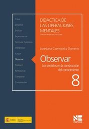 [6701] Observar : los sentidos en la construcción del conocimiento / Loredana Czerwinsky Domenis ; [traducción y adaptación, Sara Alcina Zayas]