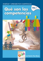 [6783] Enseñar y aprender por competencias : qué son las competencias : vol. I/ José Ramiro Viso Alonso 