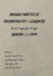[6786] Manuals pràctics de psicomotricitat i llenguatge des de 3 anys fins a 8 anys :  quadern 2. L'espai / Joan Riart i Vendrell (Coor.) ; Anna Platard de Quenin i Alegret, Judit Campuzano i Biel ; [et al.]  