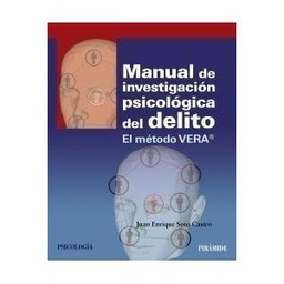 [6800] Manual de investigación psicológica del delito : el método VERA® / Juan Enrique Soto Castro