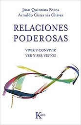 [6820] Relaciones poderosas : vivir y convivir, ver y ser vistos / Joan Quintana Forns, Arnoldo Cisternas Chávez