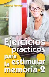 [6845] Ejercicios prácticos para estimular la memoria : 2.0 Mónica Palomo Berjaga